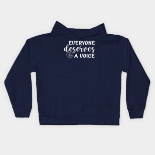 Everyone Deserves a Voice Kids Hoodie